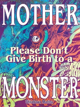 Mother, Please Don't Give Birth to a Monster cover