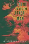 Gone to See the River Man cover