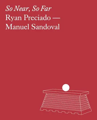 Ryan Preciado & Manuel Sandoval: So Near, So Far cover
