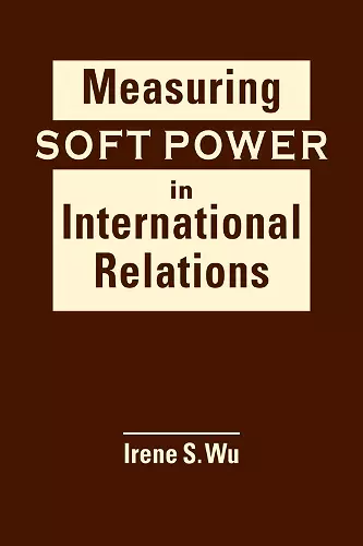 Measuring Soft Power in International Relations cover