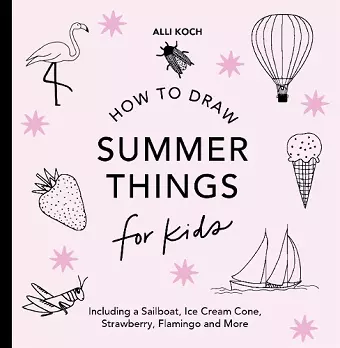 Summer Things: How to Draw Books for Kids featuring Beach Fun, Summer Camp, Picnics, and More cover