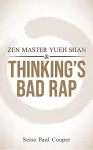 ZEN Master Yueh Shan & Thinking's Bad Rap cover