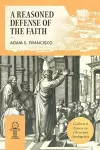 A Reasoned Defense of the Faith cover