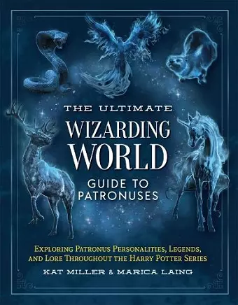 The Ultimate Wizarding World Guide to Patronuses cover