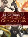 The Wizarding World's Great Book of Creatures & Characters cover