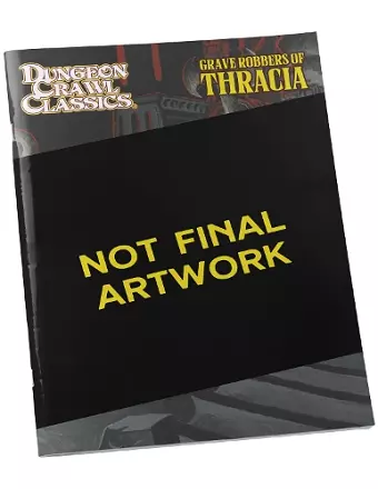 Dungeon Crawl Classics #111: Grave Robbers of Thracia cover