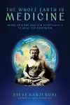 The Whole Earth Is Medicine cover