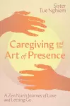 Caregiving and the Art of Presence cover
