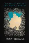I Am Trying to Love the Whole World cover