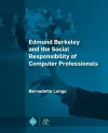 Edmund Berkeley and the Social Responsibility of Computer Professionals cover