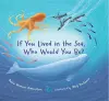 If You Lived in the Sea, Who Would You Be? cover