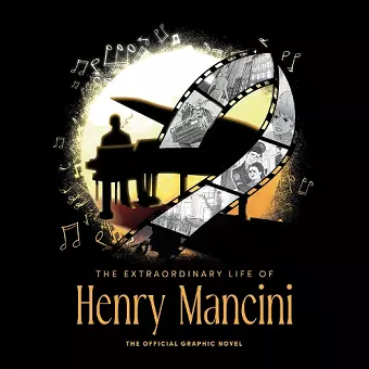 The Extraordinary Life of Henry Mancini: Official Graphic Novel cover