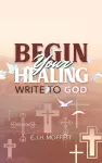 BEGIN Your HEALING cover