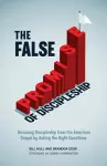 The False Promise of Discipleship cover
