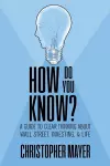 How Do You Know? A Guide to Clear Thinking About Wall Street, Investing, and Life cover