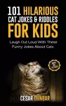 101 Hilarious Cat Jokes & Riddles For Kids cover