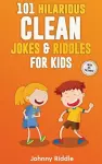 101 Hilarious Clean Jokes & Riddles For Kids cover