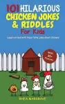 101 Hilarious Chicken Jokes & Riddles For Kids cover