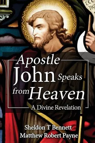 Apostle John Speaks from Heaven cover