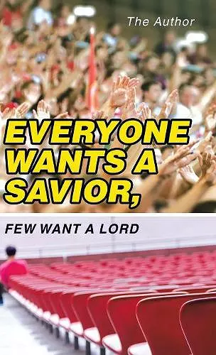 Everyone Wants a Savior, Few Want a Lord cover