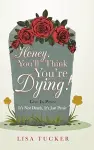 Honey, You'll Think You're Dying! cover