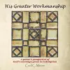 His Greater Workmanship cover