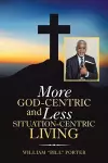 More God-Centric and Less Situation-Centric Living cover