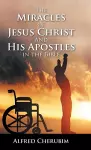 The Miracles of Jesus Christ and His Apostles in the Bible cover