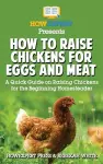 How to Raise Chickens for Eggs and Meat cover