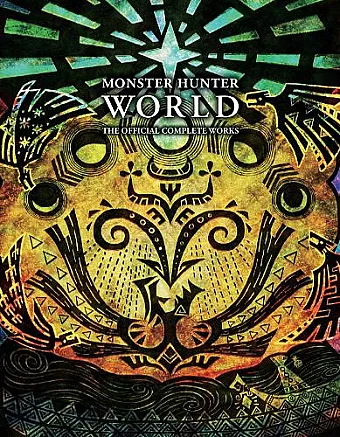 Monster Hunter: World - Official Complete Works cover