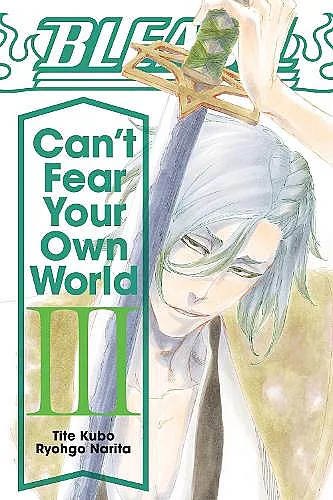 Bleach: Can't Fear Your Own World, Vol. 3 cover