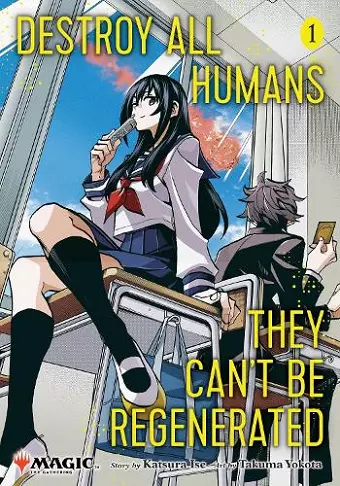 Destroy All Humans. They Can't Be Regenerated. A Magic: The Gathering Manga, Vol. 1 cover