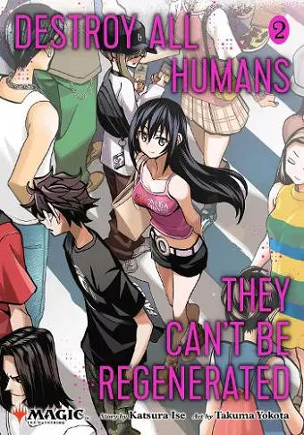 Destroy All Humans. They Can't Be Regenerated. A Magic: The Gathering Manga, Vol. 2 cover