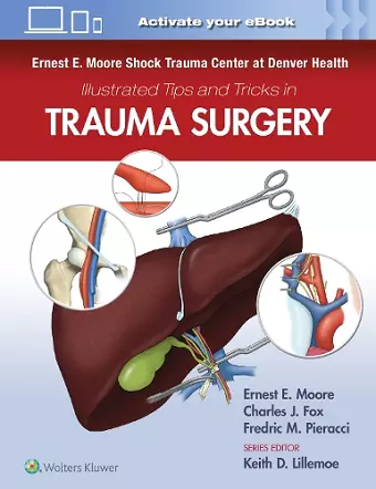 Ernest E. Moore Shock Trauma Center at Denver Health Illustrated Tips and Tricks in Trauma Surgery cover