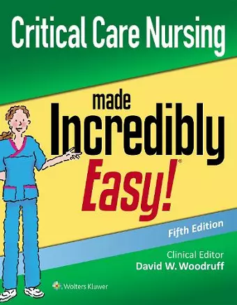 Critical Care Nursing Made Incredibly Easy cover