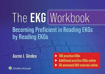 The EKG Workbook: Becoming Proficient in Reading EKGs by Reading EKGs cover