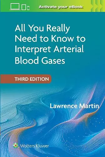 All You Really Need to Know to Interpret Arterial Blood Gases Print + eBook with Multimedia cover