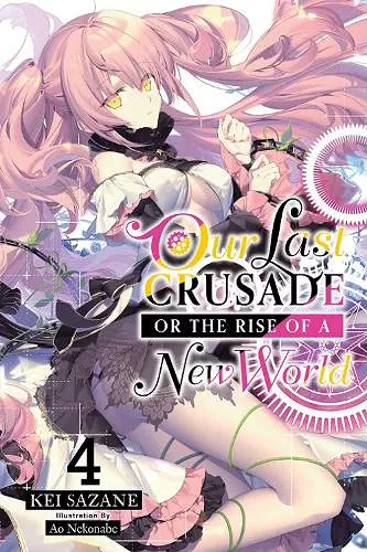 Our Last Crusade or the Rise of a New World, Vol. 4 (light novel) cover