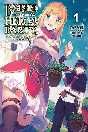Banished from the Heroes' Party, I Decided to Live a Quiet Life in the Countryside, Vol. 1 cover