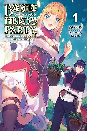 Banished from the Hero's Party, I Decided to Live a Quiet Life in the Countryside, Vol. 1 (light novel) cover