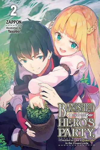 Banished from the Hero's Party, I Decided to Live a Quiet Life in the Countryside, Vol. 2 (light novel) cover