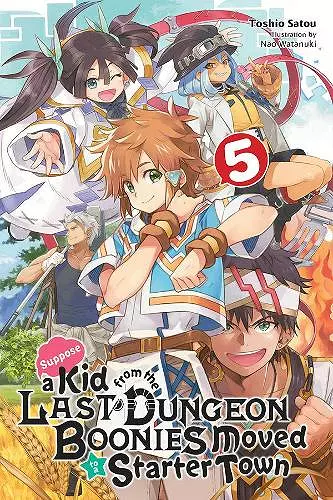 Suppose a Kid from the Last Dungeon Boonies Moved to a Starter Town, Vol. 5 (light novel) cover