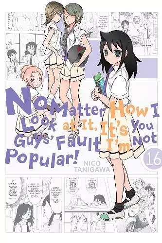 No Matter How I Look at It, It's You Guys' Fault I'm Not Popular!, Vol. 16 cover