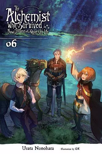 The Alchemist Who Survived Now Dreams of a Quiet City Life, Vol. 6 (light novel) cover