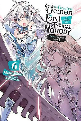 The Greatest Demon Lord Is Reborn as a Typical Nobody, Vol. 6 (light novel) cover