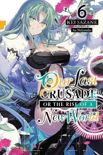 Our Last Crusade or the Rise of a New World, Vol. 6 (light novel) cover