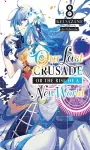 Our Last Crusade or the Rise of a New World, Vol. 8 (light novel) cover