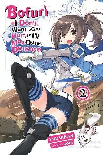 Bofuri: I Don't Want to Get Hurt, so I'll Max Out My Defense., Vol. 2 (light novel) cover