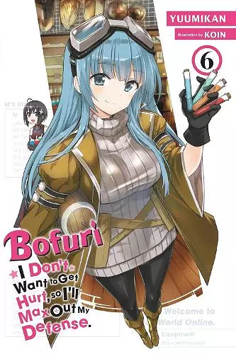 Bofuri: I Don't Want to Get Hurt, so I'll Max Out My Defense., Vol. 6 (light novel) cover