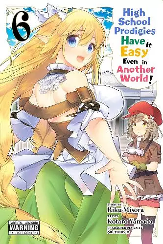 High School Prodigies Have It Easy Even in Another World!, Vol. 6 (manga) cover